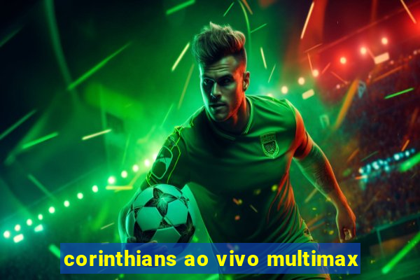 corinthians ao vivo multimax